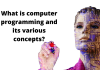 What is Computer Programming And Its Various Concepts? programming assignment help